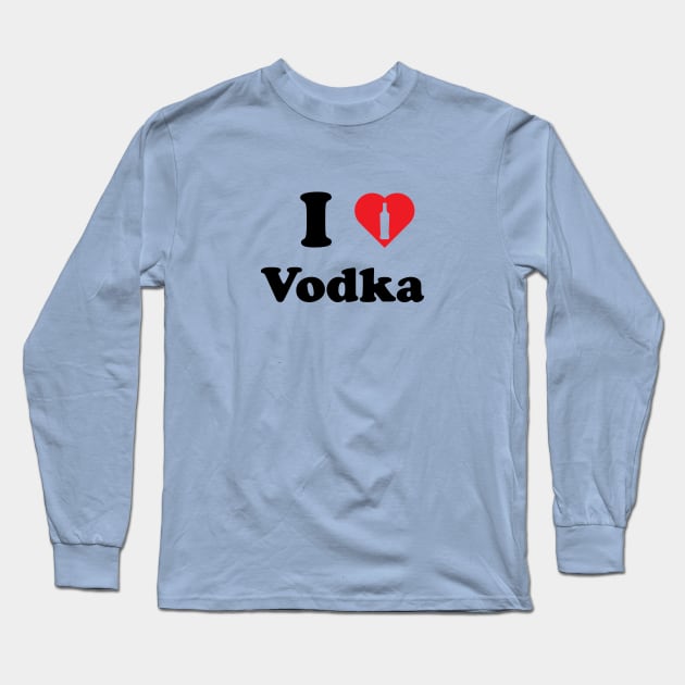 I love Vodka Long Sleeve T-Shirt by EliseDesigns